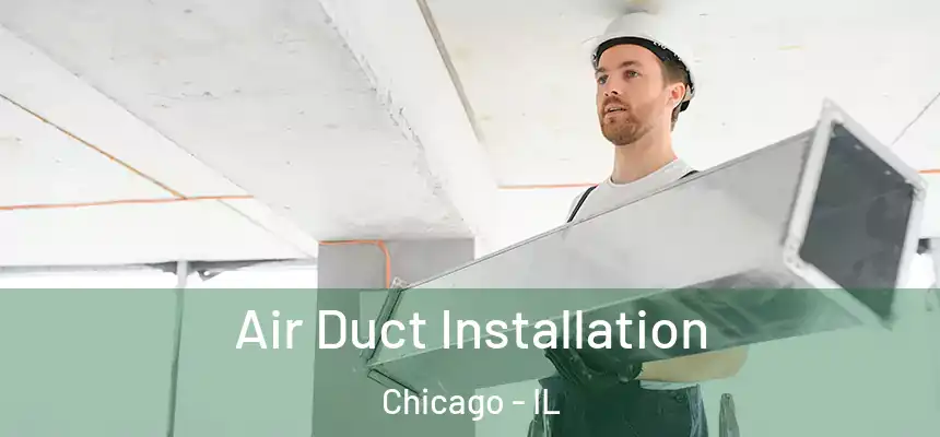  Air Duct Installation Chicago - IL