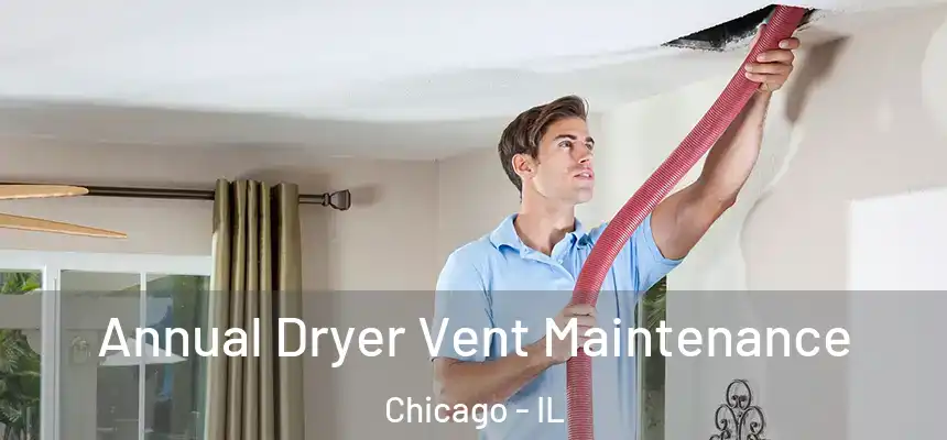  Annual Dryer Vent Maintenance Chicago - IL