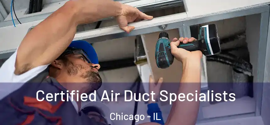  Certified Air Duct Specialists Chicago - IL