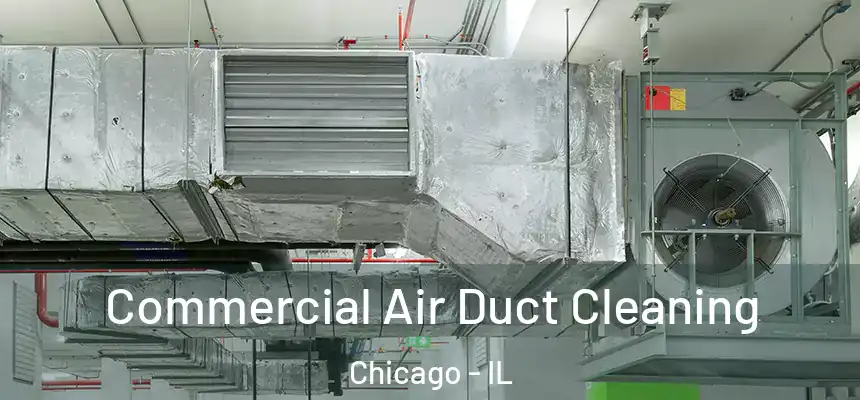 Commercial Air Duct Cleaning Chicago - IL