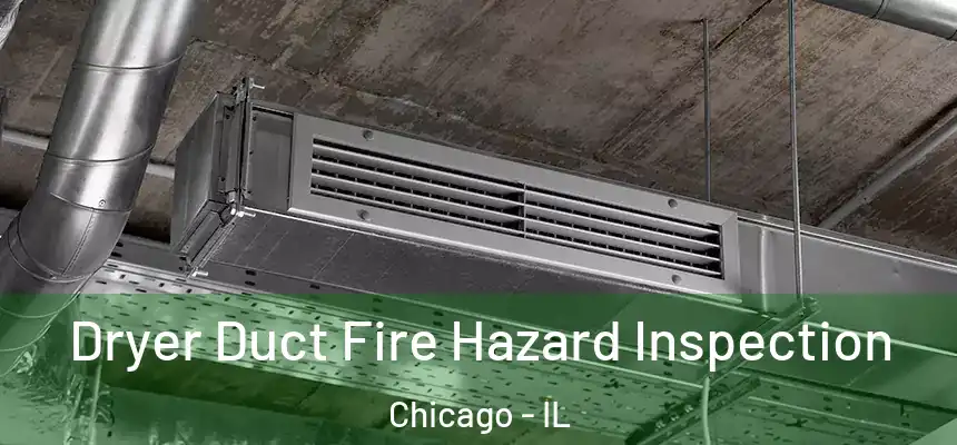  Dryer Duct Fire Hazard Inspection Chicago - IL