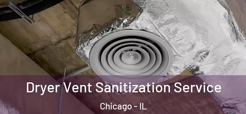  Dryer Vent Sanitization Service Chicago - IL