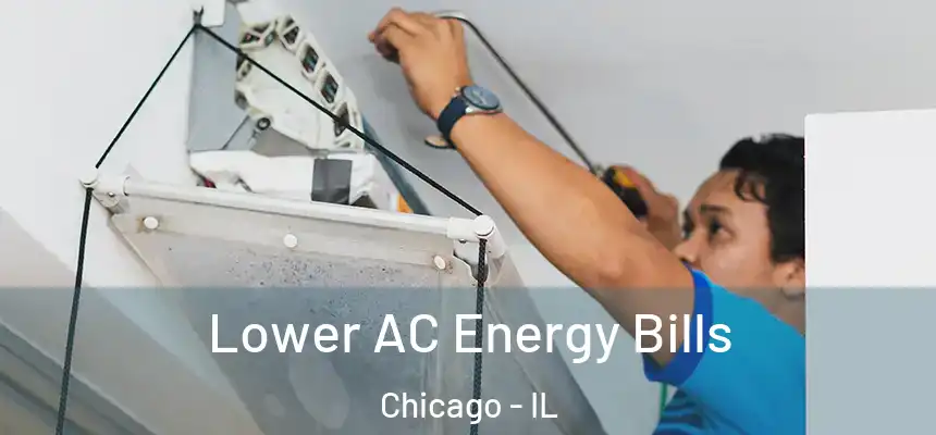  Lower AC Energy Bills Chicago - IL