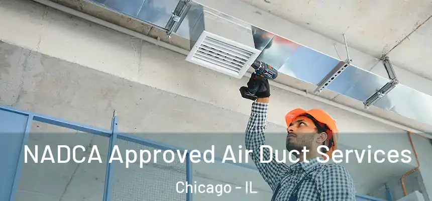  NADCA Approved Air Duct Services Chicago - IL