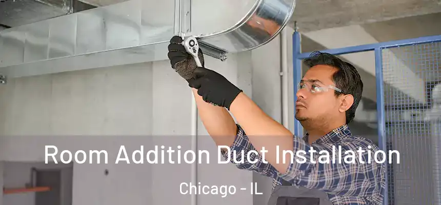  Room Addition Duct Installation Chicago - IL
