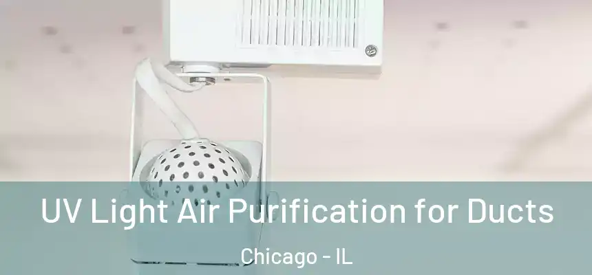  UV Light Air Purification for Ducts Chicago - IL