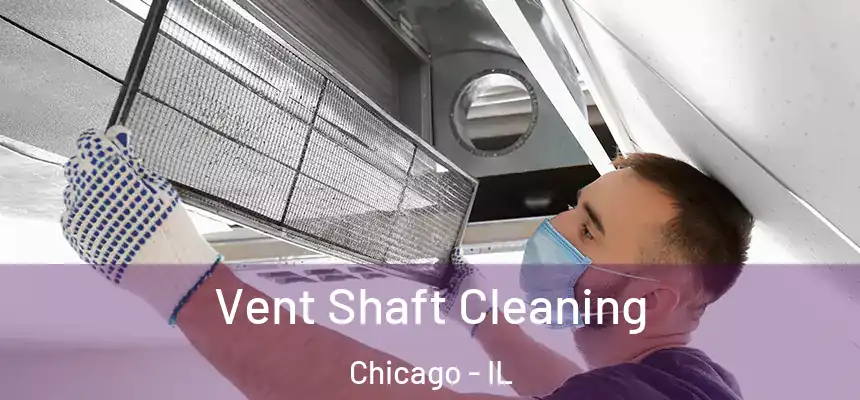  Vent Shaft Cleaning Chicago - IL