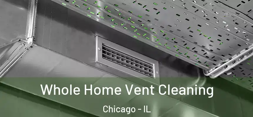  Whole Home Vent Cleaning Chicago - IL